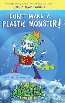 Don't Make A Plastic Monster!