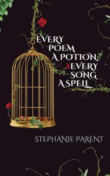 Every Poem a Potion Every Song a Spell