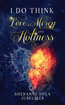 I Do think  Love Mercy and Holiness