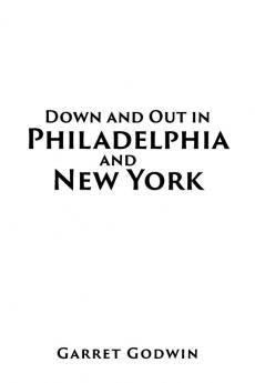 Down and Out in Philadelphia and New York