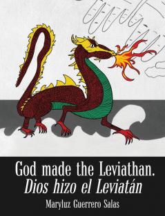 God Made The Leviathan, Dios Hizo El Leviatán: The Dragon, That Serpent Of Old, Who Is The Devil And Satan. El Dragón, La Serpiente Antigua, Que Es El Diablo