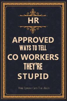 HR Approved Ways to Tell Coworkers They're Stupid