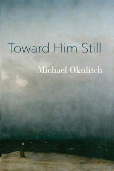 Toward Him Still