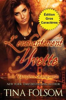 L'enchantement d'Yvette (��dition Gros Caract��res)