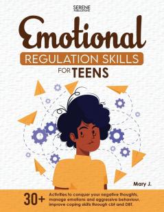 EMOTIONAL REGULATION SKILLS FOR TEENS