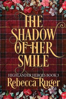The Shadow of Her Smile (Highlander Heroes Book 3)