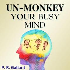 Un-Monkey Your Busy Mind
