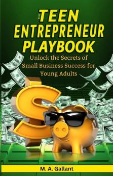 The Teen Entrepreneur Playbook