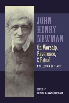 Newman on Worship Reverence and Ritual
