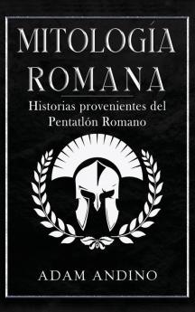 Mitología Romana: Historias Provenientes Del Pentatlón Romano (Spanish Edition)