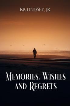 Memories Wishes and Regrets