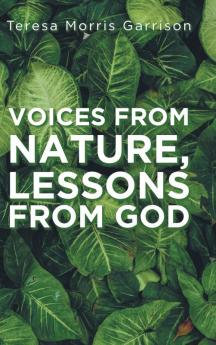 Voices From Nature Lessons From God