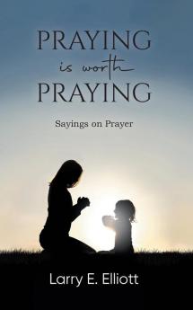 Praying is Worth Praying