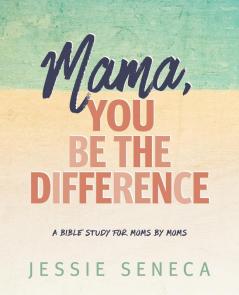 Mama You Be the Difference