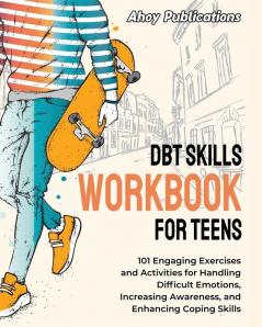 DBT Skills Workbook for Teens