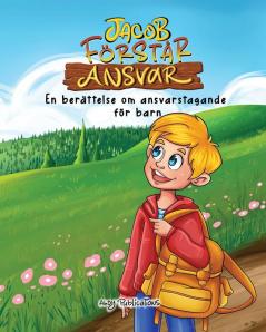 Jacob Förstår Ansvar: En Berättelse Om Ansvarstagande För Barn (Swedish Edition)