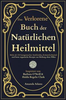 Das Verlorene Buch der Natürlichen Heilmittel