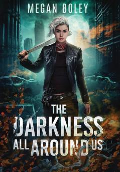 The Darkness All Around Us