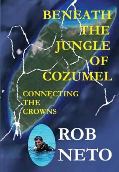Beneath the Jungle of Cozumel