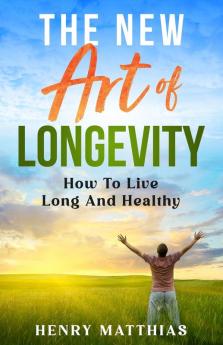 THE NEW ART OF LONGEVITY