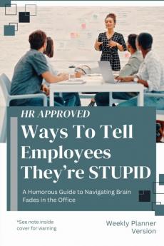 HR Approved Ways to Tell Employees They're Stupid