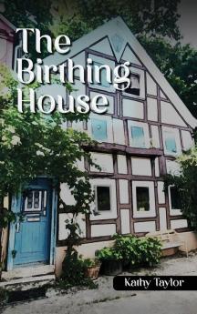 The Birthing House