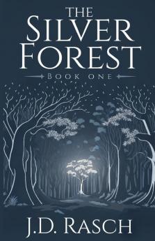 The Silver Forest Book One