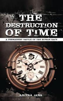 THE DESTRUCTION OF TIME