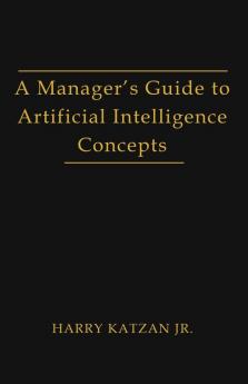 A Manager's Guide to Artificial intelligence Concept