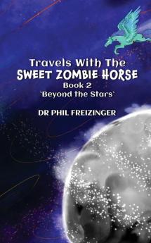 TRAVELS WITH THE SWEET ZOMBIE HORSE
