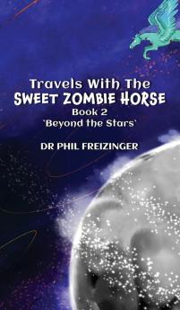 TRAVELS WITH THE SWEET ZOMBIE HORSE