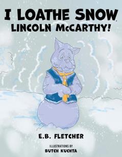 I Loathe Snow Lincoln McCarthy!