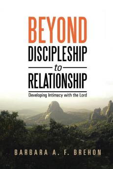 Beyond Discipleship to Relationship