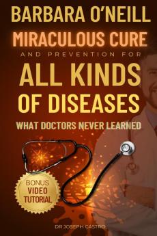 Barbara O’Neill's Miraculous Cure and Prevention for All Kinds of DISEASES