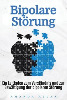 Bipolare Störung: Ein Leitfaden Zum Verständnis Und Zur Bewältigung Der Bipolaren Störung (German Edition)