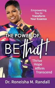 The Power of Be THAT!  Transform Hope Affirm Transcend
