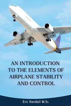 An Introduction to the Elements of Airplane Stability and Control