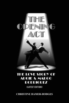 The Opening Act - The Love Story of Augie and Margo Rodriguez