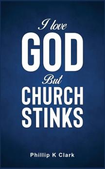 I Love God But Church Stinks