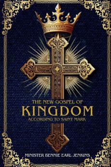 The New Gospel of the Kingdom According to Saint Mark (Latest Edition)