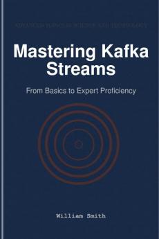 Mastering Kafka Streams