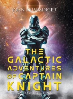 The Galactic Adventures of Captain Knight