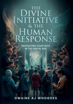 The Divine Initiative and The Human Response