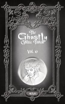 The Ghastly Gothic Tomes Vol. 10