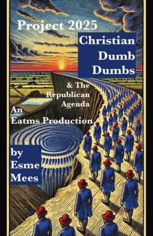 Project 2025 Christian Dumb Dumbs & The Republican Agenda