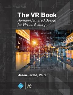 The VR Book: Human-Centered Design for Virtual Reality (ACM Books)