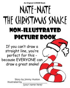 Nate-Nate the Christmas Snake Non-Illustrated Picture Book: If you can't draw a straight line you're perfect for this - because EVERYONE can draw a great snake!: 1 (U-Draw Books)