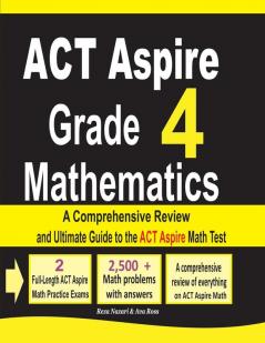 ACT Aspire Grade 4 Mathematics: A Comprehensive Review and Ultimate Guide to the ACT Aspire Math Test