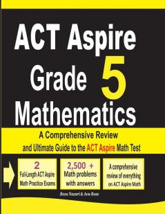 ACT Aspire Grade 5 Mathematics: A Comprehensive Review and Ultimate Guide to the ACT Aspire Math Test