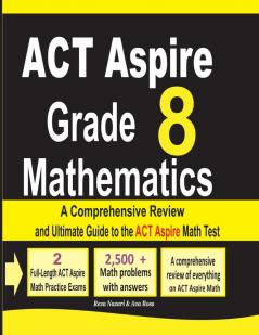 ACT Aspire Grade 8 Mathematics: A Comprehensive Review and Ultimate Guide to the ACT Aspire Math Test